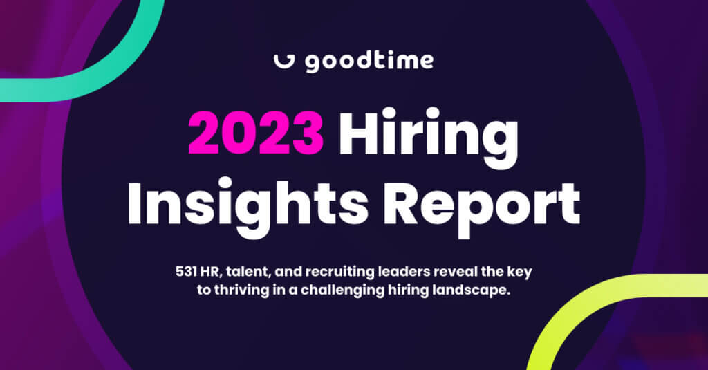 GoodTime Releases 2023 Hiring Insights Report