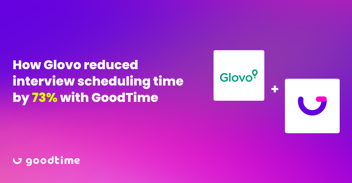 Glovo Prioritizes People, Scheduling Interviews 73% Faster with GoodTime